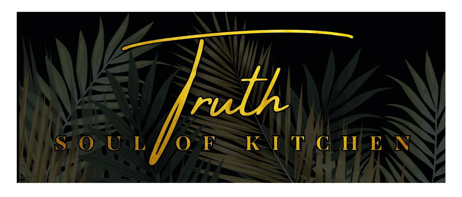 Truth Soul of Kitchen Truth Soul of Kitchen